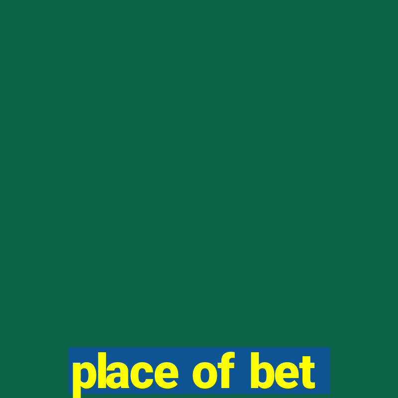 place of bet